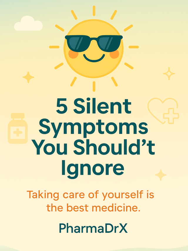 5 Silent Symptoms You Shouldn’t Ignore